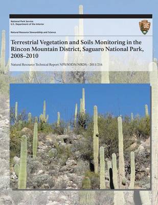 Book cover for Terrestrial Vegetation and Soils Monitoring in the Rincon Mountain District, Saguaro National Park, 2008?2010