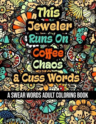 Book cover for This Jeweler Runs On Coffee, Chaos and Cuss Words