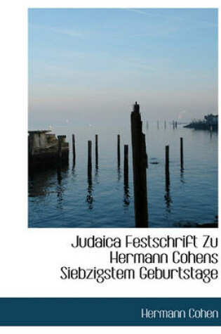 Cover of Judaica Festschrift Zu Hermann Cohens Siebzigstem Geburtstage