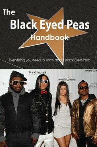 Cover of The Black Eyed Peas Handbook - Everything You Need to Know about Black Eyed Peas