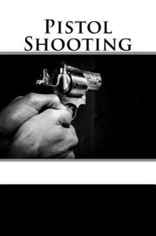 Cover of Pistol Shooting (Journal / Notebook)