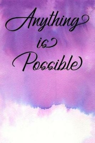 Cover of Inspirational Quote Journal - Anything Is Possible