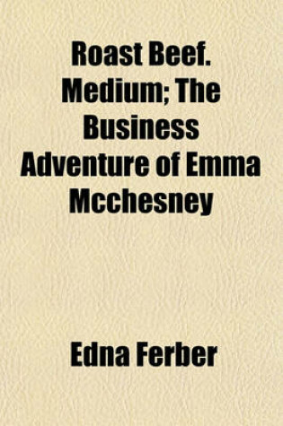 Cover of Roast Beef. Medium; The Business Adventure of Emma McChesney