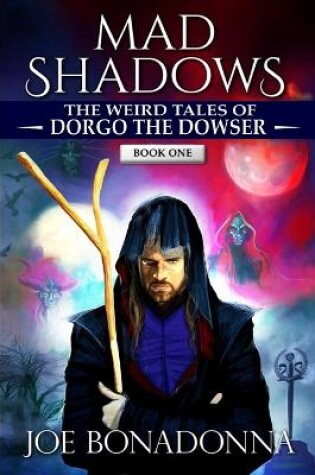 Cover of Mad Shadows - The Weird Tales of Dorgo the Dowser (Book 1)