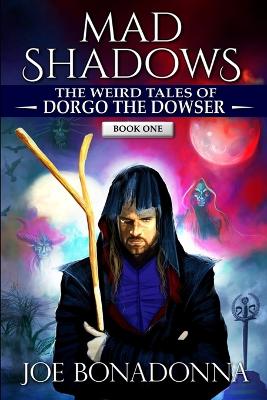 Book cover for Mad Shadows - The Weird Tales of Dorgo the Dowser (Book 1)