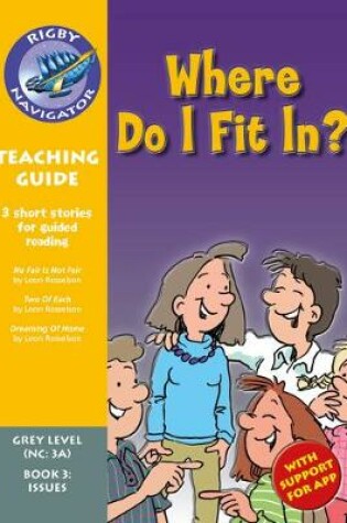 Cover of Navigator New Guided Reading Fiction Year 4, Where Do I F it In? Teaching Guide