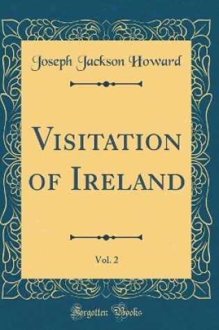 Cover of Visitation of Ireland, Vol. 2 (Classic Reprint)