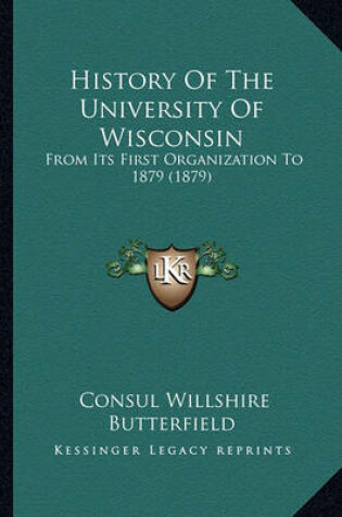 Cover of History Of The University Of Wisconsin