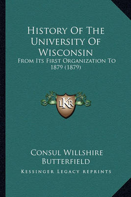 Book cover for History Of The University Of Wisconsin