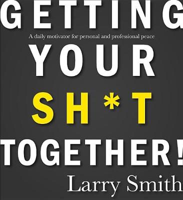 Book cover for Getting Your Sh*t Together