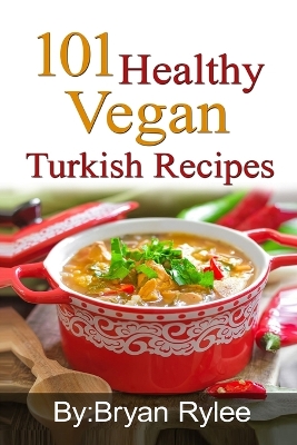 Cover of 101 Healthy Vegan Turkish Recipes