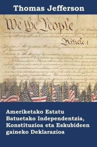 Cover of Ameriketako Estatu Batuetako Independentzia, Konstituzioa eta Eskubideen gaineko Deklarazioa