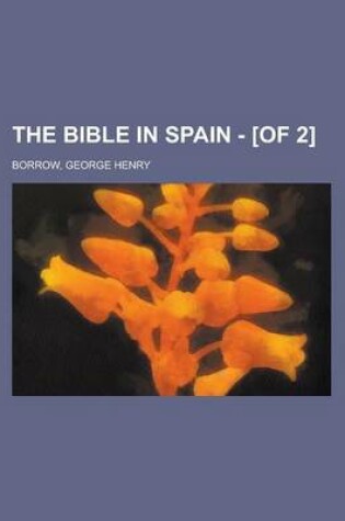 Cover of The Bible in Spain - [Of 2] Volume 2
