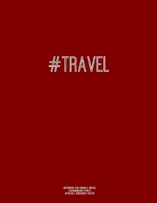 Book cover for Notebook for Cornell Notes, 120 Numbered Pages, #TRAVEL, Burgundy Cover