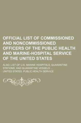 Cover of Official List of Commissioned and Noncommissioned Officers of the Public Health and Marine-Hospital Service of the United States; Also, List of U.S. Marine Hospitals, Quarantine Stations, and Quarantine Vessels