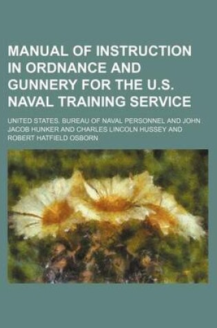 Cover of Manual of Instruction in Ordnance and Gunnery for the U.S. Naval Training Service