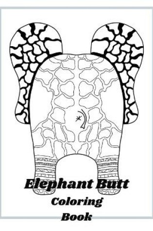 Cover of Elephant Butt Coloring Book