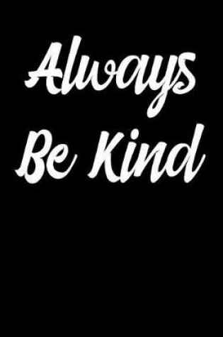 Cover of Always Be Kind