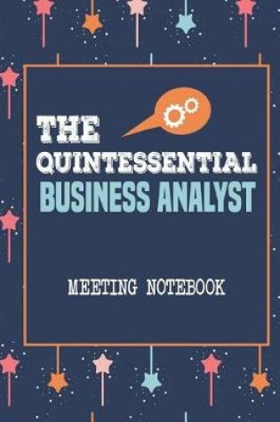 Cover of The Quintessential Business Analyst Meeting Notebook
