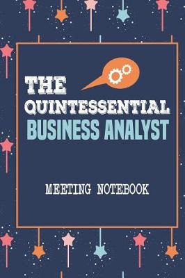 Book cover for The Quintessential Business Analyst Meeting Notebook