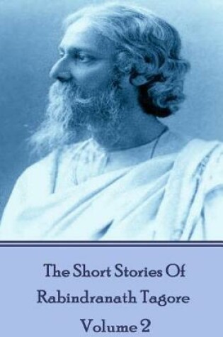 Cover of The Short Stories Of Rabindranath Tagore - Vol 2