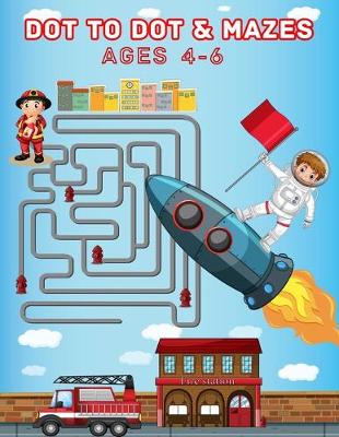 Book cover for Dot To Dot & Mazes Ages 4-6