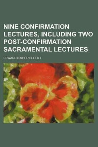 Cover of Nine Confirmation Lectures, Including Two Post-Confirmation Sacramental Lectures