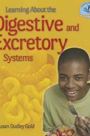 Cover of Learning about the Digestive and Excretory Systems