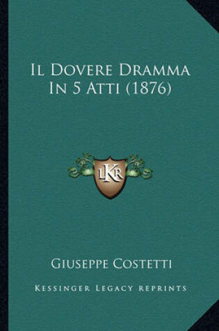 Cover of Il Dovere Dramma in 5 Atti (1876)