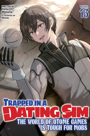 Cover of Trapped in a Dating Sim: The World of Otome Games is Tough for Mobs (Light Novel) Vol. 13