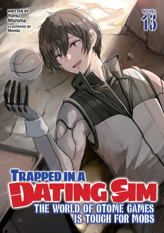 Book cover for Trapped in a Dating Sim: The World of Otome Games is Tough for Mobs (Light Novel) Vol. 13