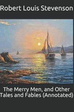 Cover of The Merry Men, and Other Tales and Fables (Annotated)