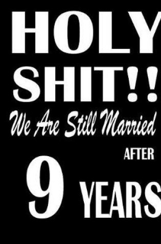 Cover of Holy Shit!! We Are Still Married After 9 Years