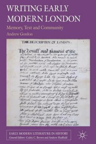 Cover of Writing Early Modern London: Memory, Text and Community