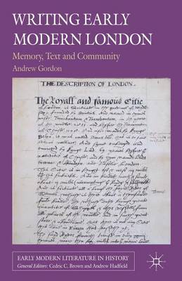 Cover of Writing Early Modern London: Memory, Text and Community