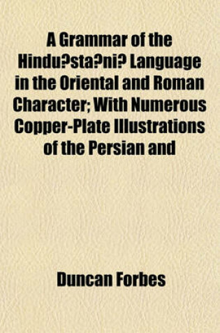 Cover of A Grammar of the Hindu Sta Ni Language in the Oriental and Roman Character; With Numerous Copper-Plate Illustrations of the Persian and