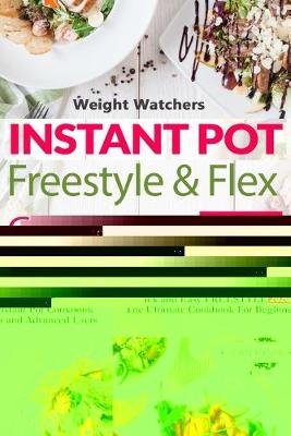 Book cover for Weight Watchers Instant Pot Freestyle & Flex Cookbook 2020