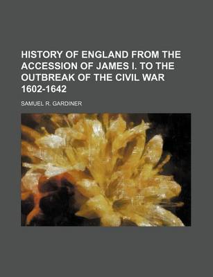 Book cover for History of England from the Accession of James I. to the Outbreak of the Civil War 1602-1642