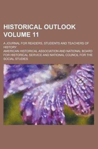 Cover of Historical Outlook; A Journal for Readers, Students and Teachers of History Volume 11