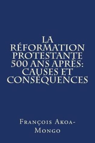 Cover of La Reformation Protestante 500 ans apres