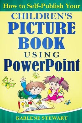 Book cover for How to Self-Publish Your Children's Picture Book Using PowerPoint
