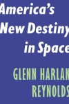 Book cover for America's New Destiny in Space