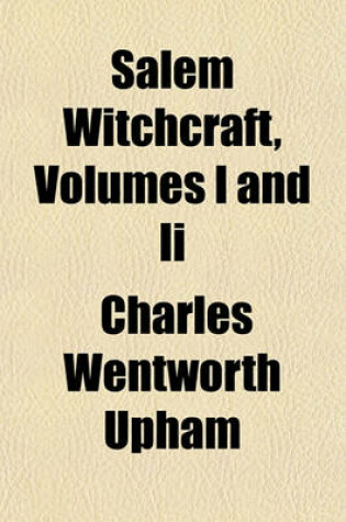 Cover of Salem Witchcraft, Volumes I and II