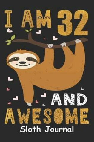 Cover of I Am 32 And Awesome Sloth Journal