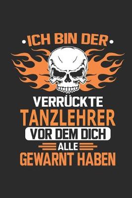 Book cover for Ich bin der verruckte Tanzlehrer vor dem dich alle gewarnt haben