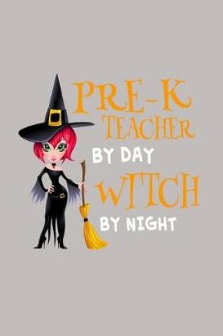 Cover of Pre-K Teacher By Day Witch By Night