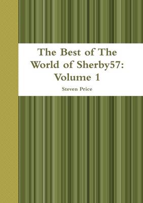 Book cover for The Best of the World of Sherby57: Volume 1