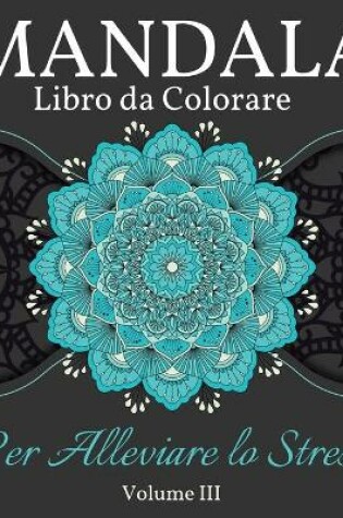 Cover of Mandala Libro da Colorare per Alleviare lo Stress