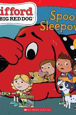 Cover of Spooky Sleepover (Clifford the Big Red Dog Storybook)