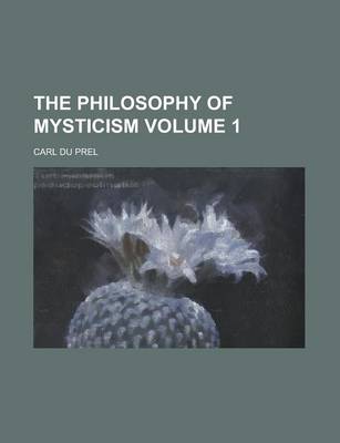 Book cover for The Philosophy of Mysticism Volume 1